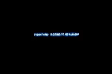 Everything Is Going To Be Alright Wallpapers 876 Free HD ...