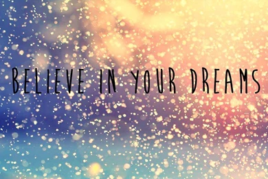 Wallpapers Believe In Your Dreams By DayaBieber On DeviantArt