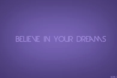 Wallpapers Believe In Your Dreams :D By SofiaDiazBieber On DeviantArt