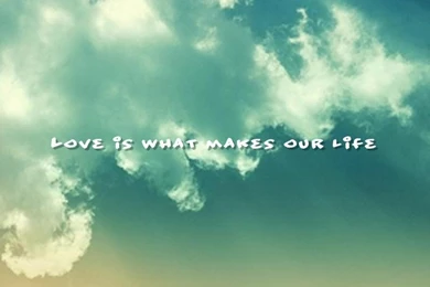 True Love, Life Changing Quotes Wallpapers   Love Is What Makes ...