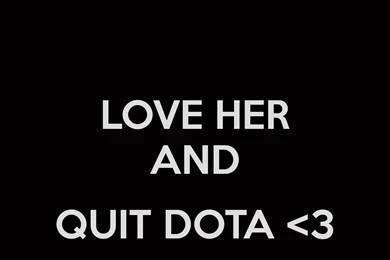 Dota And Girlfriend Quotes. QuotesGram