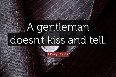 Harry Styles Quote: “A Gentleman Doesn't Kiss And Tell.” (6 ...