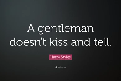 Harry Styles Quote: “A Gentleman Doesn't Kiss And Tell.” (6 ...
