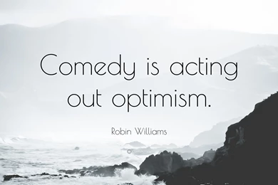 Robin Williams Quote: “Comedy Is Acting Out Optimism.” (3 ...